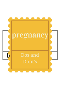 BEST PREGNANCY DOS AND DONTS